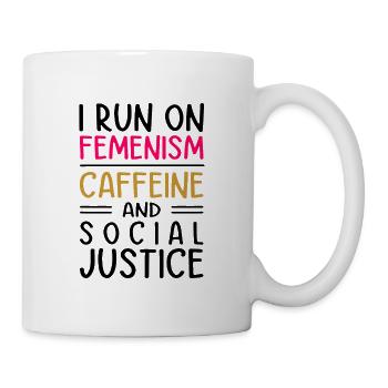 I Run On Feminism Caffeine And Social Justice Gay - Tasse - Weiß - Rechts