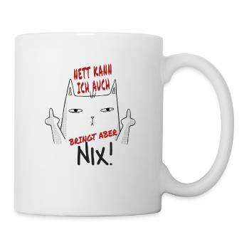 Nett Kann Ich Auch Bringt Aber Nix Katze Sarkasmus - Tasse - Weiß - Rechts