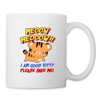 Meow Meow I Am Good Kitty Please Save Me Kitty Cat - Tasse - Weiß - Rechts