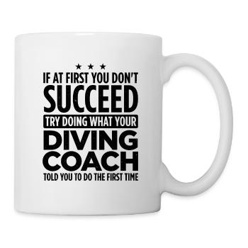 If At First You Don't Succeed Try Doing What Your - Tasse - Weiß - Rechts