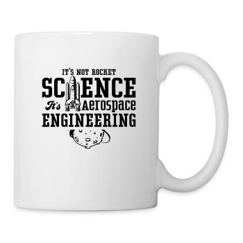 It's Not Rocket Science Aerospace Engineer Space - Tasse - Weiß - Rechts