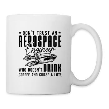 Don't Trust Engineering Aerospace Engineer Space - Tasse - Weiß - Rechts