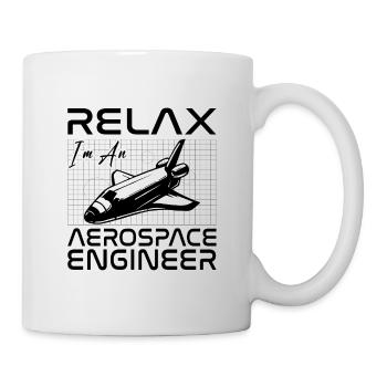 Relax I'm An Aerospace Engineer Space Engineering - Tasse - Weiß - Rechts