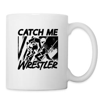 Catch Me Wrestler Catch Wrestling Fight Grappling - Tasse - Weiß - Rechts