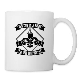 Muay Thai You Can Only Fight Thai Boxing Fighter - Tasse - Weiß - Rechts