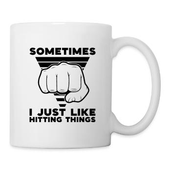 Muay Thai Fighter Sometimes I Just Like Hitting - Tasse - Weiß - Rechts