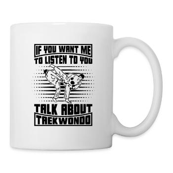 Si vous voulez que j’écoute Taekwondo Fighter Sport - Mug blanc - blanc - Droite