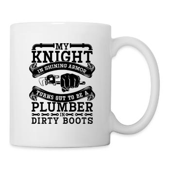 My Knight In Shining Armor Plumber Plumbing Pipe - Tasse - Weiß - Rechts