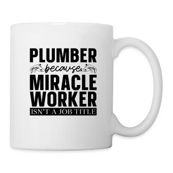 Plumber Because Miracle Worker Plumbers Plumbing - Tasse - Weiß - Rechts