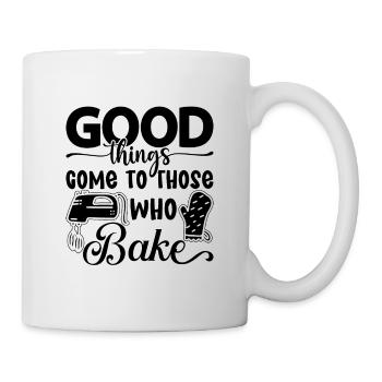 Good Things Come To Those Who Baker Bake Baking - Tasse - Weiß - Rechts