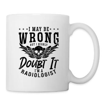 I May Be Wrong Radiologist Radiology X-Ray Tech - Mug - white - Right