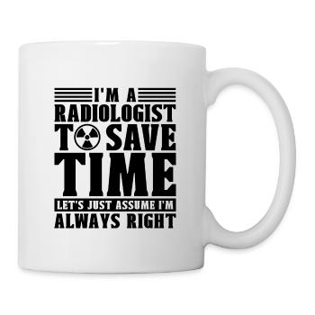 Radiology X-Ray Rad Tech I'm A Radiologist Xray - Mug - white - Right