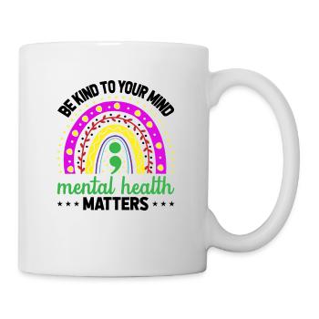 Sei freundlich zu deinem Geist Psychische Gesundheit ist Raibnow wichtig - Tasse - Weiß - Rechts