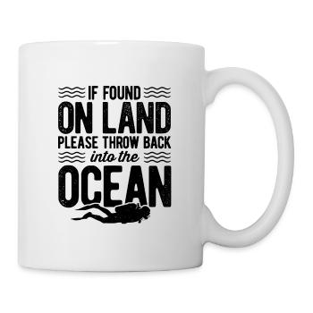 If Found On Land Please Return To The Ocean Scuba - Tasse - Weiß - Rechts