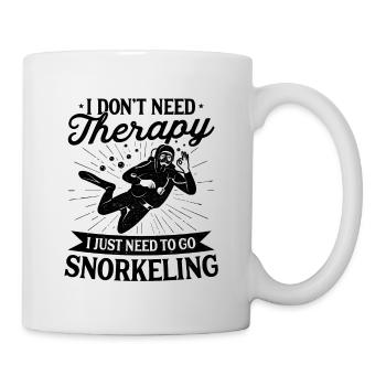 I Don't Need Therapy I Just Need To Go Snorkeling - Tasse - Weiß - Rechts
