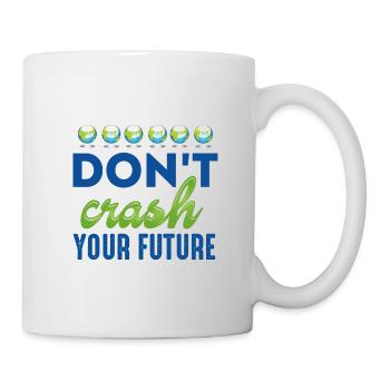 Don't Crash Your Future Earth Protection Support - Mug - white - Right