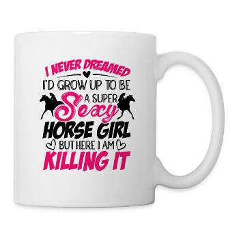 I Never Dreamed I'd Grow Up Top Be A Horse Girl Eq - Tasse - Weiß - Rechts