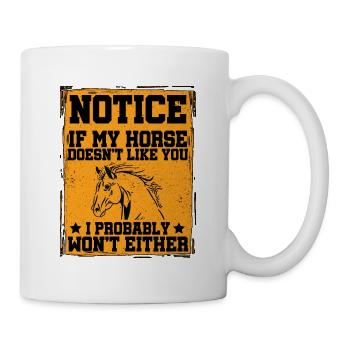Notice If My Horse Doesn't Like You Equestrian Rid - Tasse - Weiß - Rechts