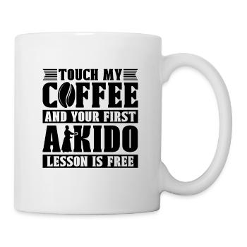 Touch My Coffee Aikido Fighter Martial Art Samurai - Tasse - Weiß - Rechts