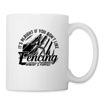 It's Alright If You Don't Fencing Swordsman Fencer - Mug - white - Right