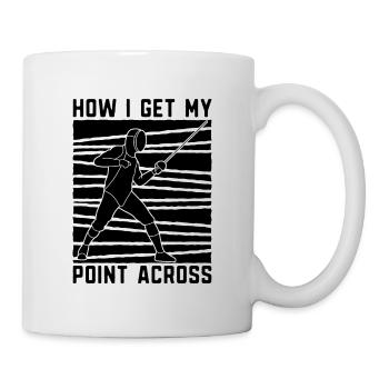 How I Get My Fencing Swordsman Duel Fighter Fencer - Mug - white - Right