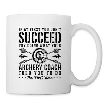 If At First Archery Shooting Sports Hunting Archer - Tasse - Weiß - Rechts