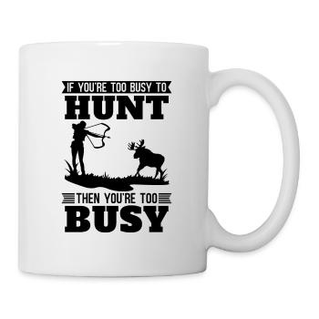If You're Too Busy To Bowhunting Bowhunt Bowhunter - Mug - white - Right