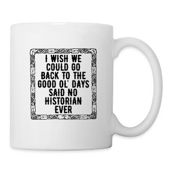 J’aimerais que nous puissions Historien Histoire Équipe Historiens - Mug blanc - blanc - Droite