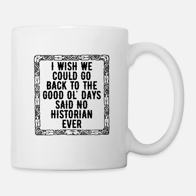 I Wish We Could Historian History Team Historians - Tasse - Weiß