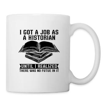 J’ai obtenu un emploi en tant qu’historien Équipe de recherche Historiens - Mug blanc - blanc - Droite
