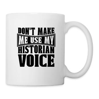 Don't Make Me Historian History Teacher Historians - Mug - white - Right