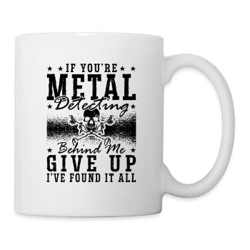 If You're Metal Detecting Dirt Fishing Detectorist - Mug - white - Right