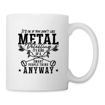 It's Ok If You Metal Detecting Hunting Detectorist - Mug - white - Right