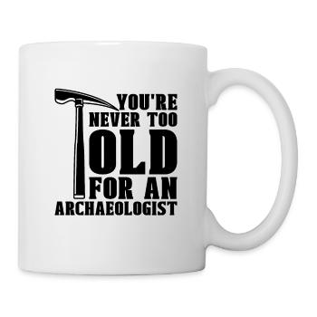 You're Never Too Archaeology Ancient Archaeologist - Mug - white - Right