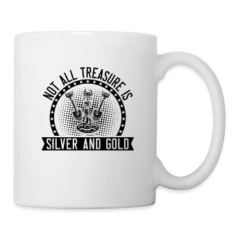 Not All Treasure Metal Detecting Hunt Detectorist - Tasse - Weiß - Rechts