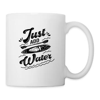 Just Add Water Rowing Kayaking Kayak Rower Paddlin - Tasse - Weiß - Rechts