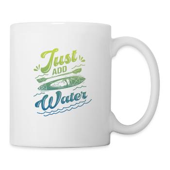 Just Add Water Rowing Kayaking Kayak Rower Paddlin - Tasse - Weiß - Rechts