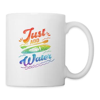 Just Add Water Rowing Kayaking Kayak Rower Paddlin - Tasse - Weiß - Rechts