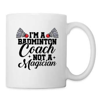 I'm A Badminton Coach Not A Magician Badminton Pla - Tasse - Weiß - Rechts