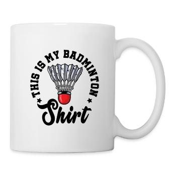 This Is My Badminton Shirt Badminton Player Shuttl - Tasse - Weiß - Rechts