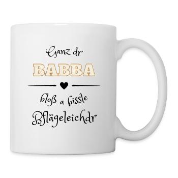 Ganz der Papa - Pflegeleichter - Schwäbisch Dialek - Tasse - Weiß - Rechts