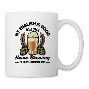 My English Is Good But My Homebrewing Is Much Good - Tasse - Weiß - Rechts