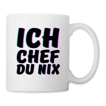 Ich Chef du Nix Spruch Big Boss - Tasse - Weiß - Rechts