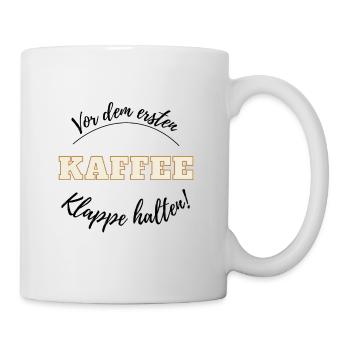 Vor dem ersten Kaffee - Notwehr - Klappe halten - Tasse - Weiß - Rechts