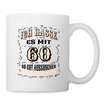 Geburtstag Ich Hasse Es Mit 60 So Gut Auszusehen - Tasse - Weiß - Rechts