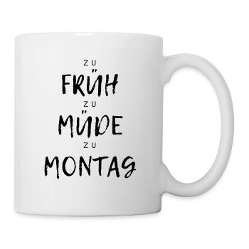Zu Früh zu Müde Morgenmuffel Aufstehen Spruch - Tasse - Weiß - Rechts