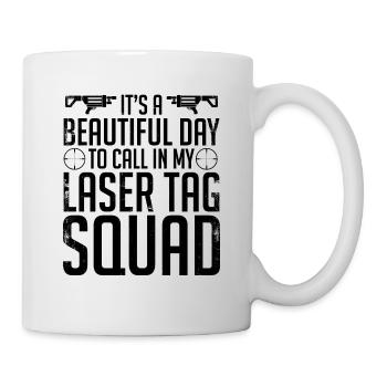 It's A Beautiful Day To Call In My Lasertag Squad - Tasse - Weiß - Rechts