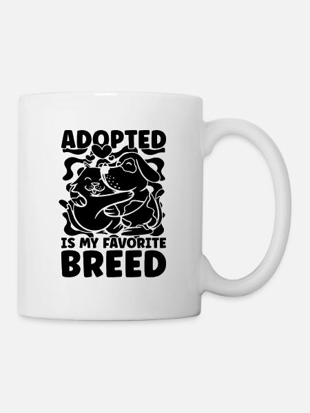 Adopted Is My Abandoned Pets Shelters Animal Lover - Tasse - Weiß