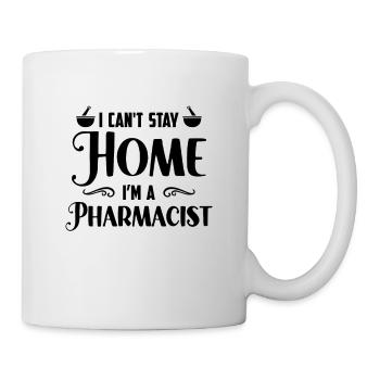 I Can't Stay Home Health Care Medicine Pharmacist - Mug - white - Right