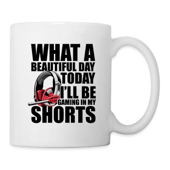 What A Beautiful Day Today I'll Be Gaming In Short - Tasse - Weiß - Rechts